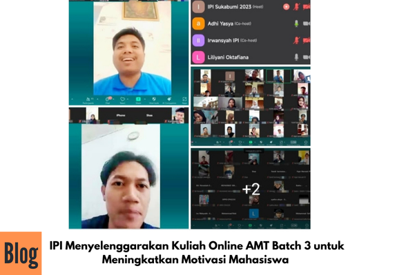 IPI Menyelenggarakan Kuliah Online AMT Batch 3 untuk Meningkatkan Motivasi Mahasiswa