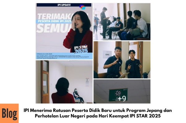 IPI Menerima Ratusan Peserta Didik Baru untuk Program Jepang dan Perhotelan Luar Negeri pada Hari Keempat IPI STAR 2025