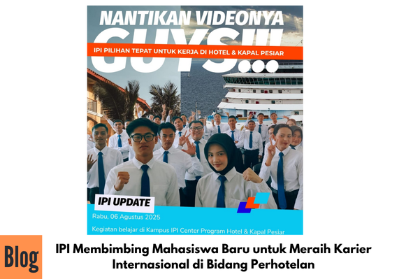 IPI Membimbing Mahasiswa Baru untuk Meraih Karier Internasional di Bidang Perhotelan