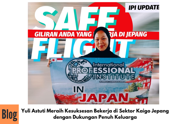 Yuli Astuti Meraih Kesuksesan Bekerja di Sektor Kaigo Jepang dengan Dukungan Penuh Keluarga