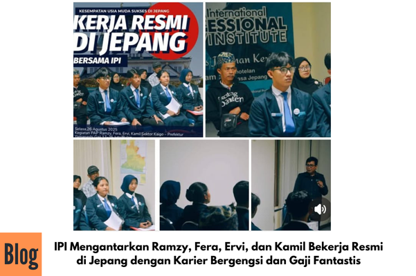 IPI Mengantarkan Ramzy, Fera, Ervi, dan Kamil Bekerja Resmi di Jepang dengan Karier Bergengsi dan Gaji Fantastis