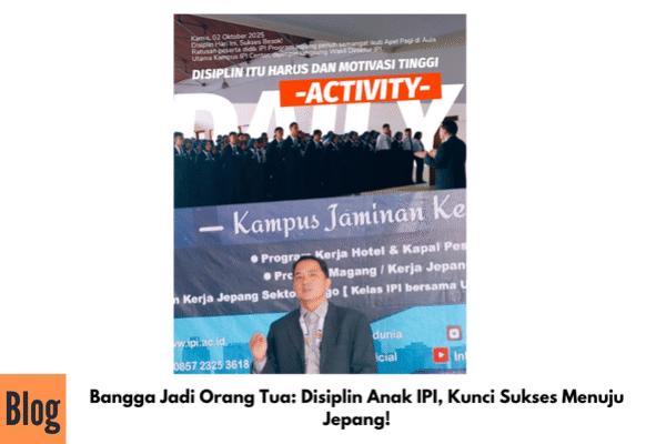 Bangga Jadi Orang Tua: Disiplin Anak IPI, Kunci Sukses Menuju Jepang!