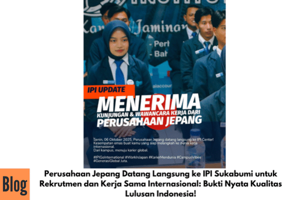 Perusahaan Jepang Datang Langsung ke IPI Sukabumi untuk Rekrutmen dan Kerja Sama Internasional: Bukti Nyata Kualitas Lulusan Indonesia!