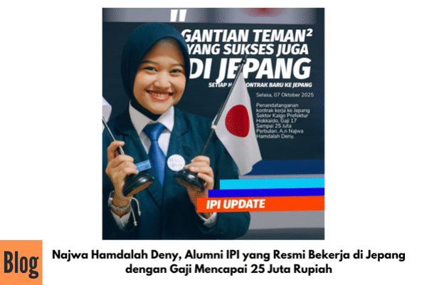 Najwa Hamdalah Deny, Alumni IPI yang Resmi Bekerja di Jepang dengan Gaji Mencapai 25 Juta Rupiah
