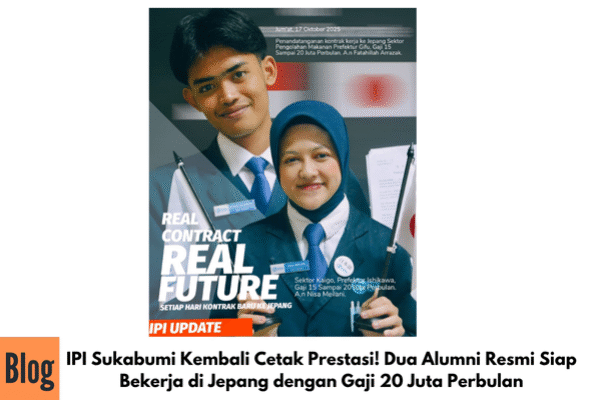 IPI Sukabumi Kembali Cetak Prestasi! Dua Alumni Resmi Siap Bekerja di Jepang dengan Gaji 20 Juta Perbulan