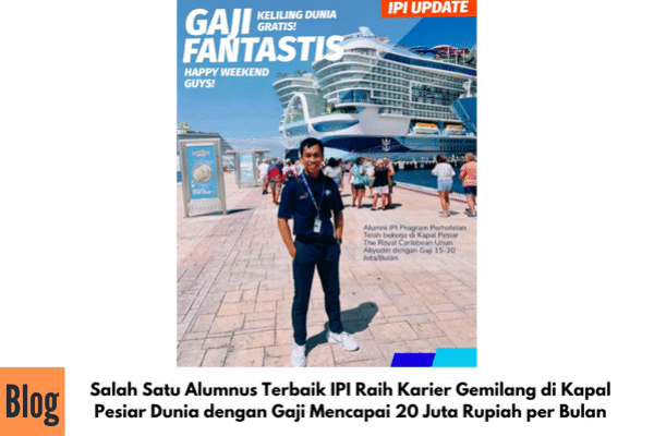 salah Satu Alumni Terbaik IPI Raih Karier Gemilang di Kapal Pesiar Dunia dengan Gaji Mencapai 20 Juta Rupiah per Bulan