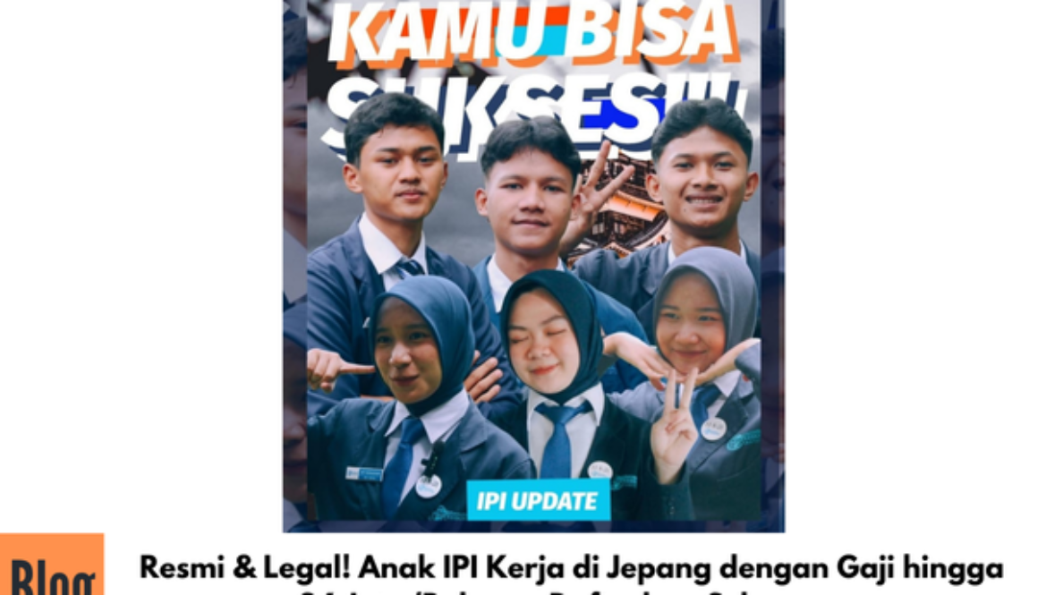 Resmi & Legal! Anak IPI Kerja di Jepang dengan Gaji hingga 26 Juta/Bulan — Daftarkan Sekarang