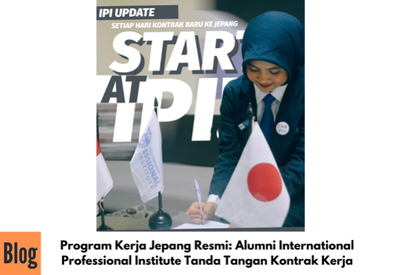 Program Kerja Jepang Resmi: Alumni International Professional Institute Tanda Tangan Kontrak Kerja
