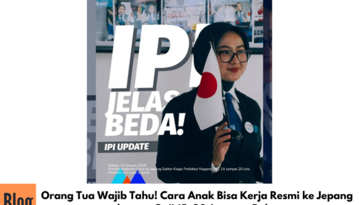 Orang Tua Wajib Tahu! Cara Anak Bisa Kerja Resmi ke Jepang dengan Gaji 15–20 Juta per Bulan