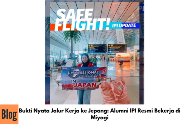 Bukti Nyata Jalur Kerja ke Jepang: Alumni IPI Resmi Bekerja di Miyagi