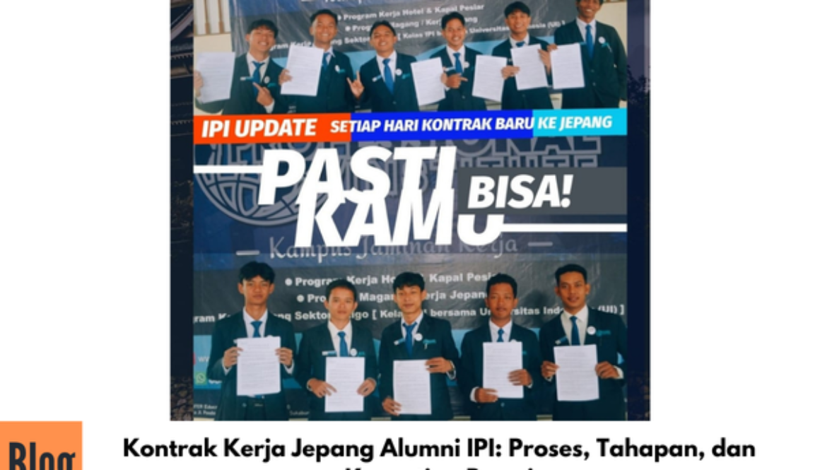 Kontrak Kerja Jepang Alumni IPI: Proses, Tahapan, dan Kepastian Resmi