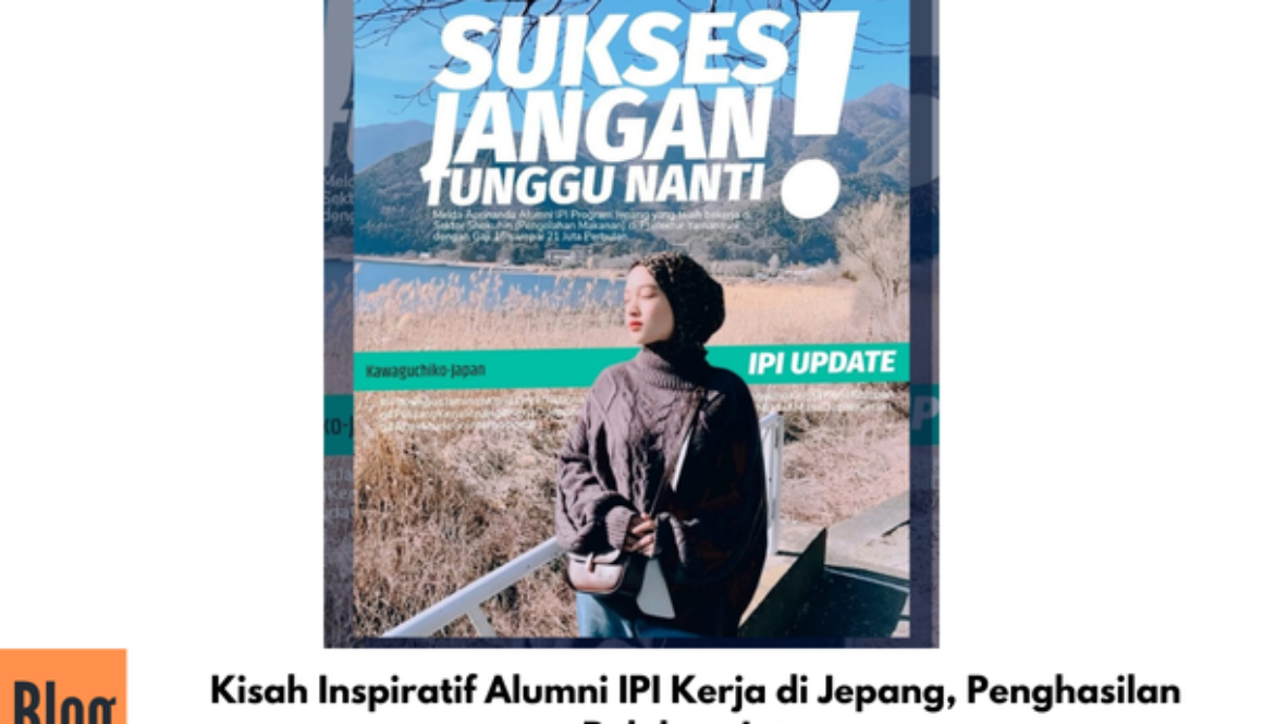 Kisah Inspiratif Alumni IPI Kerja di Jepang, Penghasilan Puluhan Juta