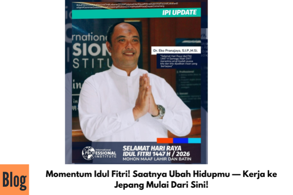 Momentum Idul Fitri! Saatnya Ubah Hidupmu — Kerja ke Jepang Mulai Dari Sini!