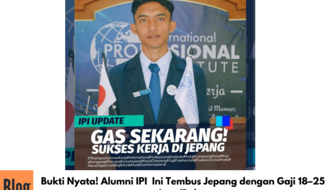 Bukti Nyata! Alumni IPI Ini Tembus Jepang dengan Gaji 18–25 Juta/Bulan