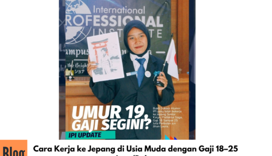 Cara Kerja ke Jepang di Usia Muda dengan Gaji 18–25 Juta/Bulan