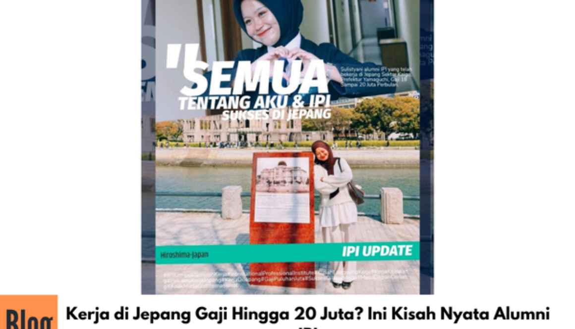 Kerja di Jepang Gaji Hingga 20 Juta? Ini Kisah Nyata Alumni IPI