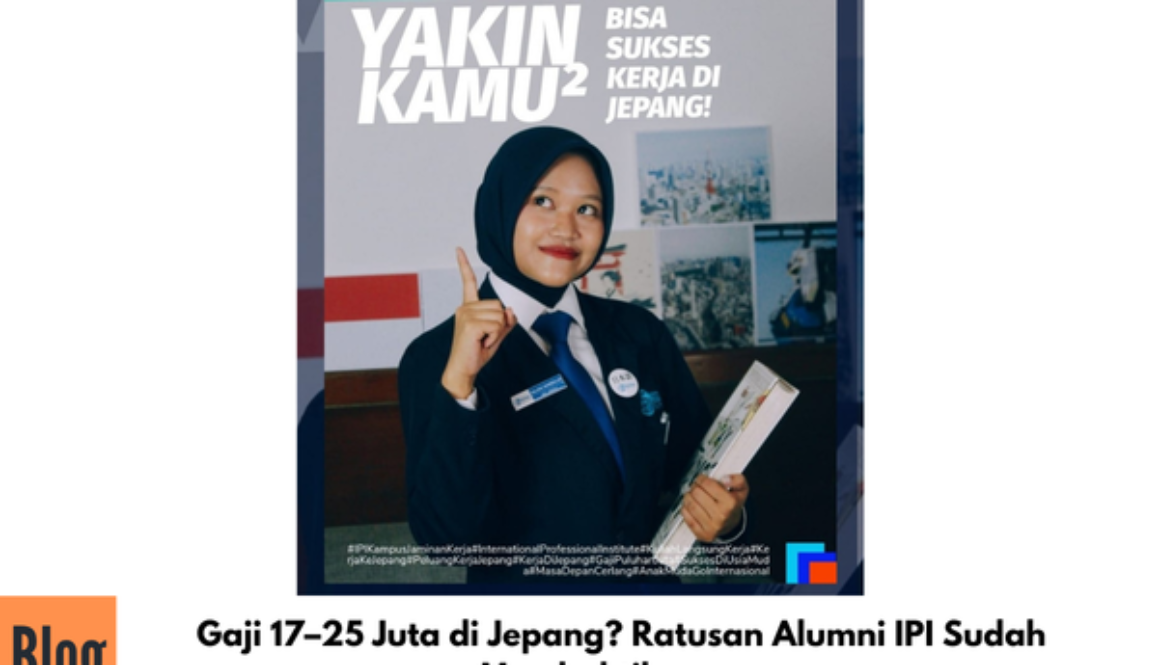 Gaji 17–25 Juta di Jepang? Ratusan Alumni IPI Sudah Membuktikannya