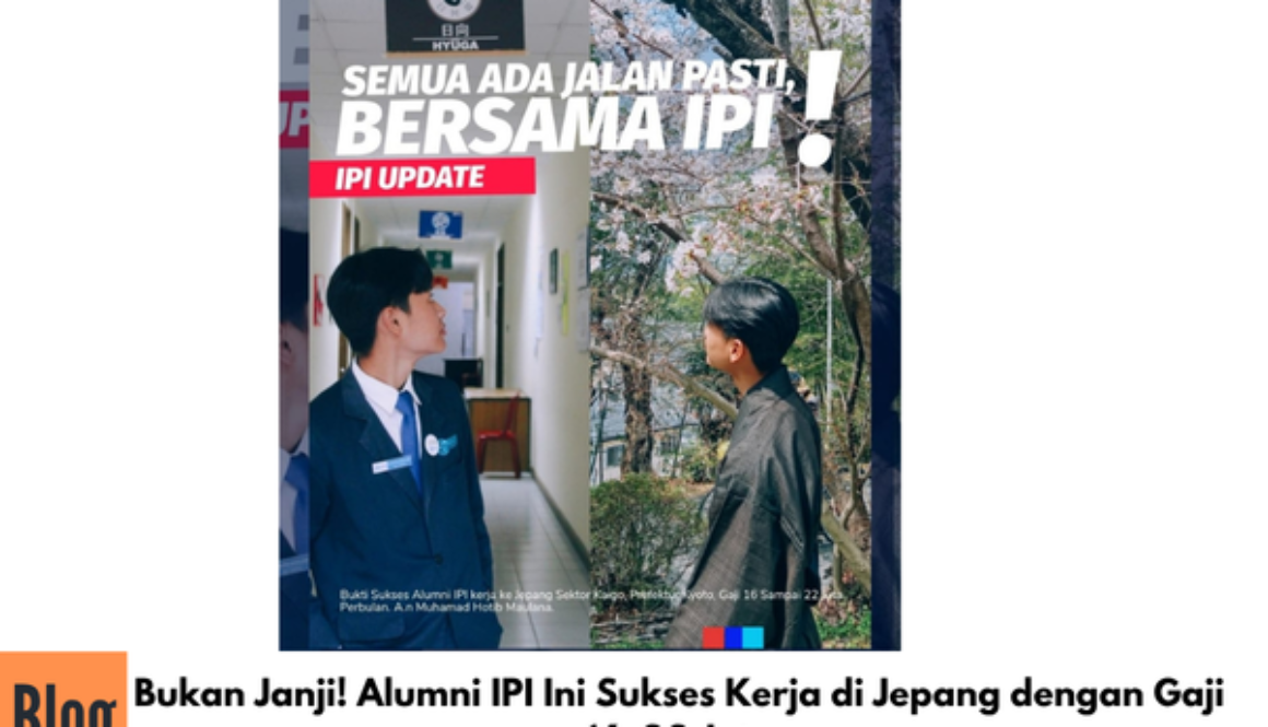 Bukan Janji! Alumni IPI Ini Sukses Kerja di Jepang dengan Gaji 16–22 Juta