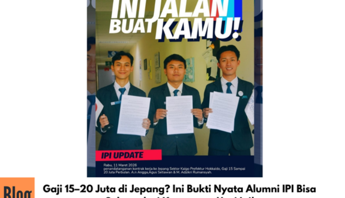 Gaji 15–20 Juta di Jepang? Ini Bukti Nyata Alumni IPI Bisa Sukses dari Keputusan Hari Ini!