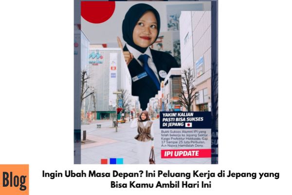 Ingin Ubah Masa Depan? Ini Peluang Kerja di Jepang yang Bisa Kamu Ambil Hari Ini