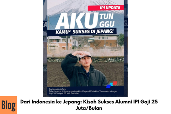 Dari Indonesia ke Jepang: Kisah Sukses Alumni IPI Gaji 25 Juta/Bulan