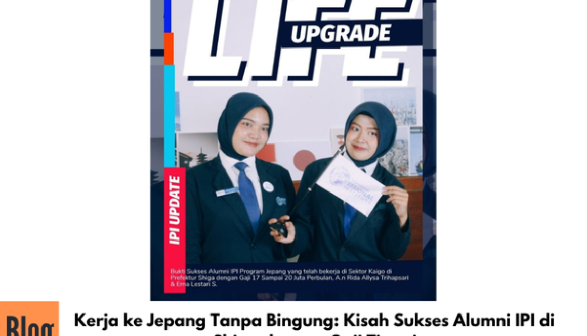Kerja ke Jepang Tanpa Bingung: Kisah Sukses Alumni IPI di Shiga dengan Gaji Tinggi