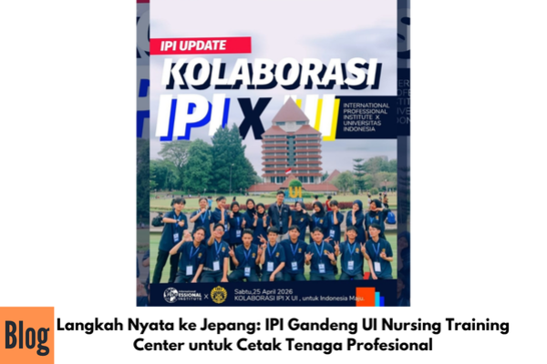 Langkah Nyata ke Jepang: IPI Gandeng UI Nursing Training Center untuk Cetak Tenaga Profesional
