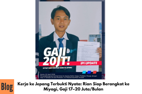 Kerja ke Jepang Terbukti Nyata: Rian Siap Berangkat ke Miyagi, Gaji 17–20 Juta/Bulan