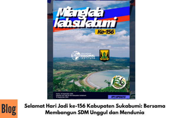 Selamat Hari Jadi ke-156 Kabupaten Sukabumi: Bersama Membangun SDM Unggul dan Mendunia
