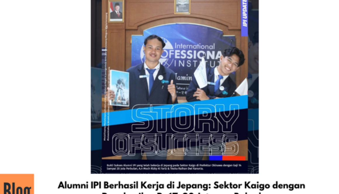 Alumni IPI Berhasil Kerja di Jepang: Sektor Kaigo dengan Penghasilan Rp17–20 Juta per Bulan!