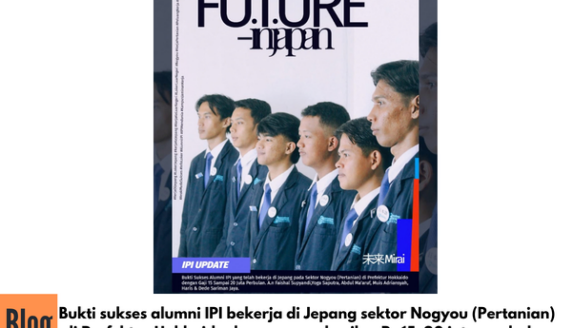 Bukti sukses alumni IPI bekerja di Jepang sektor Nogyou (Pertanian) di Prefektur Hokkaido dengan penghasilan Rp15–20 juta per bulan
