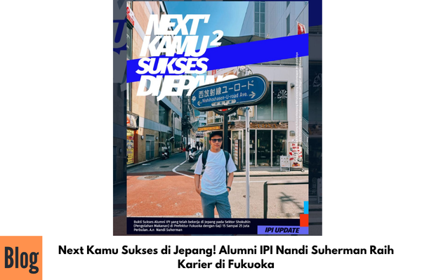 Next Kamu Sukses di Jepang! Alumni IPI Nandi Suherman Raih Karier di Fukuoka