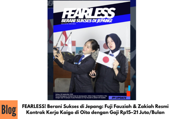FEARLESS! Berani Sukses di Jepang: Fuji Fauziah & Zakiah Resmi Kontrak Kerja Kaigo di Oita dengan Gaji Rp15–21 Juta/Bulan