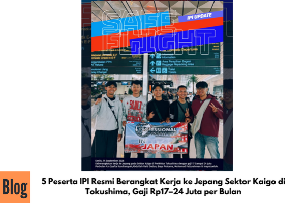 5 Peserta IPI Resmi Berangkat Kerja ke Jepang Sektor Kaigo di Tokushima, Gaji Rp17–24 Juta per Bulan
