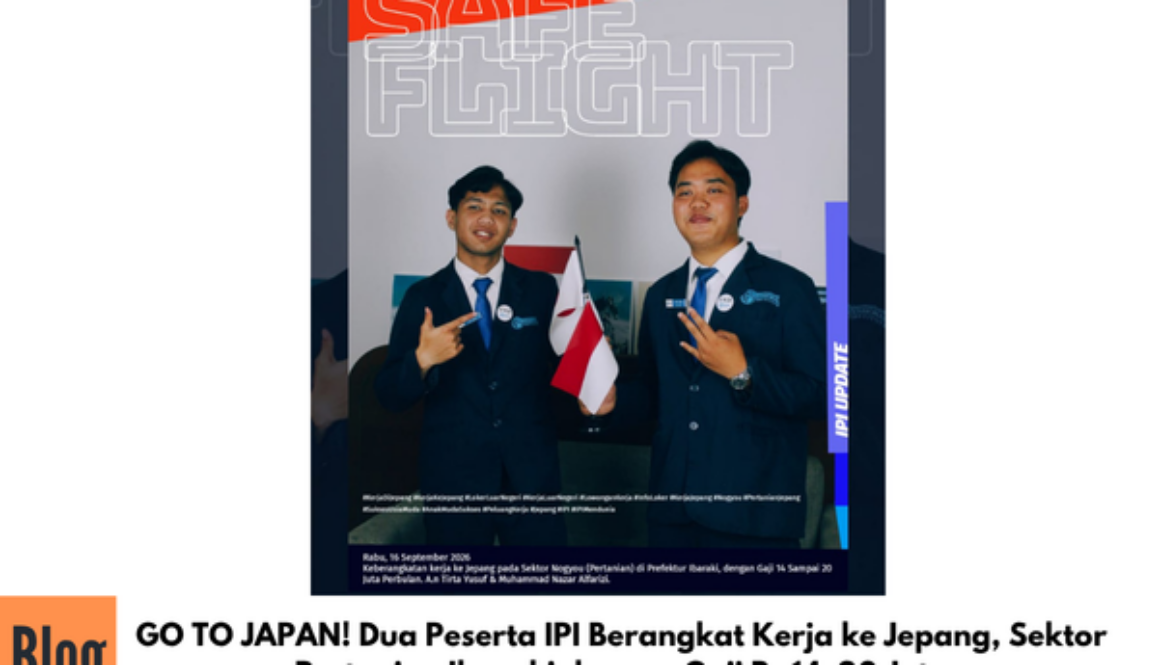 GO TO JAPAN! Dua Peserta IPI Berangkat Kerja ke Jepang, Sektor Pertanian Ibaraki dengan Gaji Rp14–20 Juta