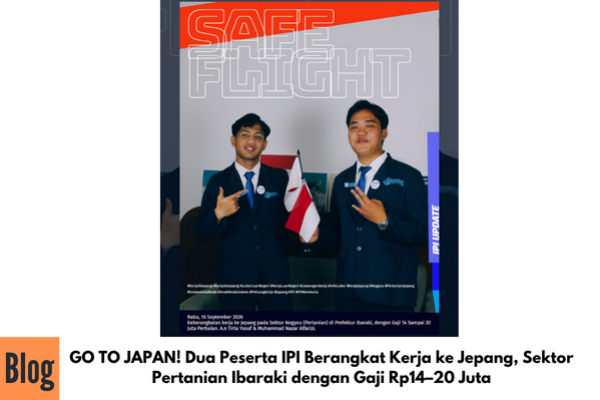 GO TO JAPAN! Dua Peserta IPI Berangkat Kerja ke Jepang, Sektor Pertanian Ibaraki dengan Gaji Rp14–20 Juta