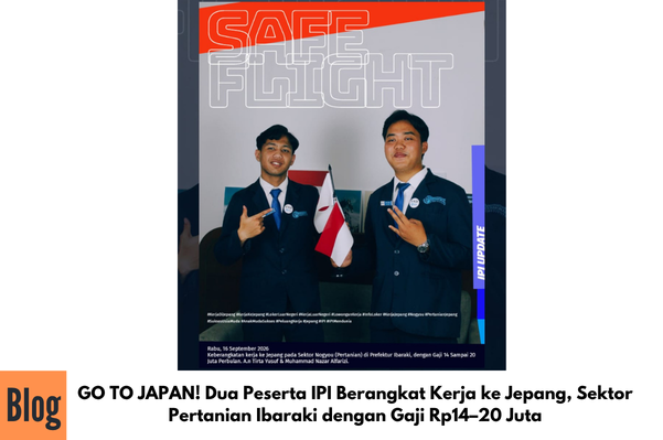 GO TO JAPAN! Dua Peserta IPI Berangkat Kerja ke Jepang, Sektor Pertanian Ibaraki dengan Gaji Rp14–20 Juta