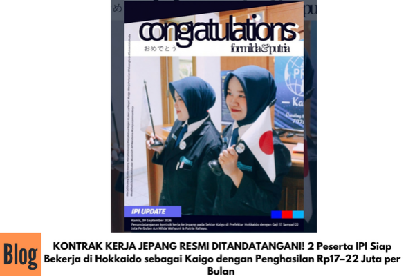 KONTRAK KERJA JEPANG RESMI DITANDATANGANI! 2 Peserta IPI Siap Bekerja di Hokkaido sebagai Kaigo dengan Penghasilan Rp17–22 Juta per Bulan