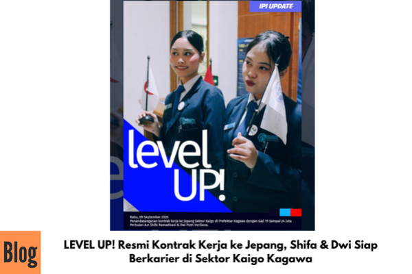LEVEL UP! Resmi Kontrak Kerja ke Jepang, Shifa & Dwi Siap Berkarier di Sektor Kaigo Kagawa