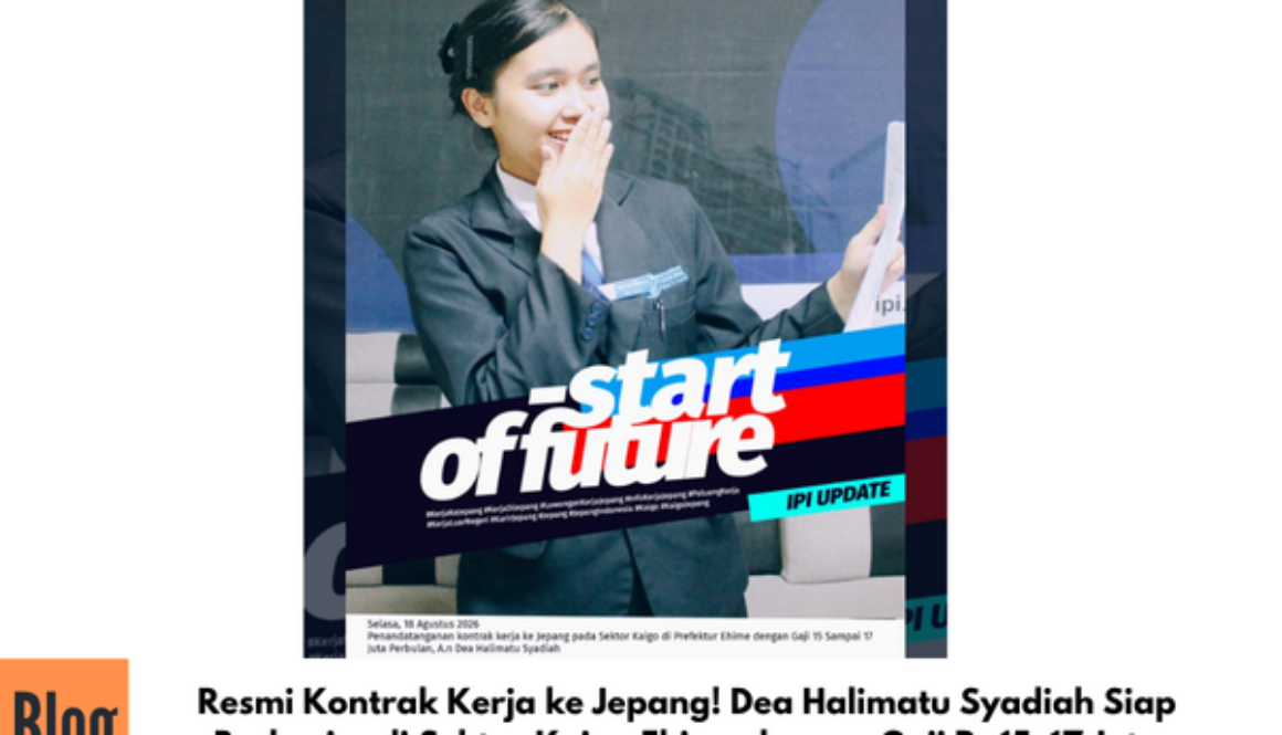 Resmi Kontrak Kerja ke Jepang! Dea Halimatu Syadiah Siap Berkarier di Sektor Kaigo Ehime dengan Gaji Rp15–17 Juta