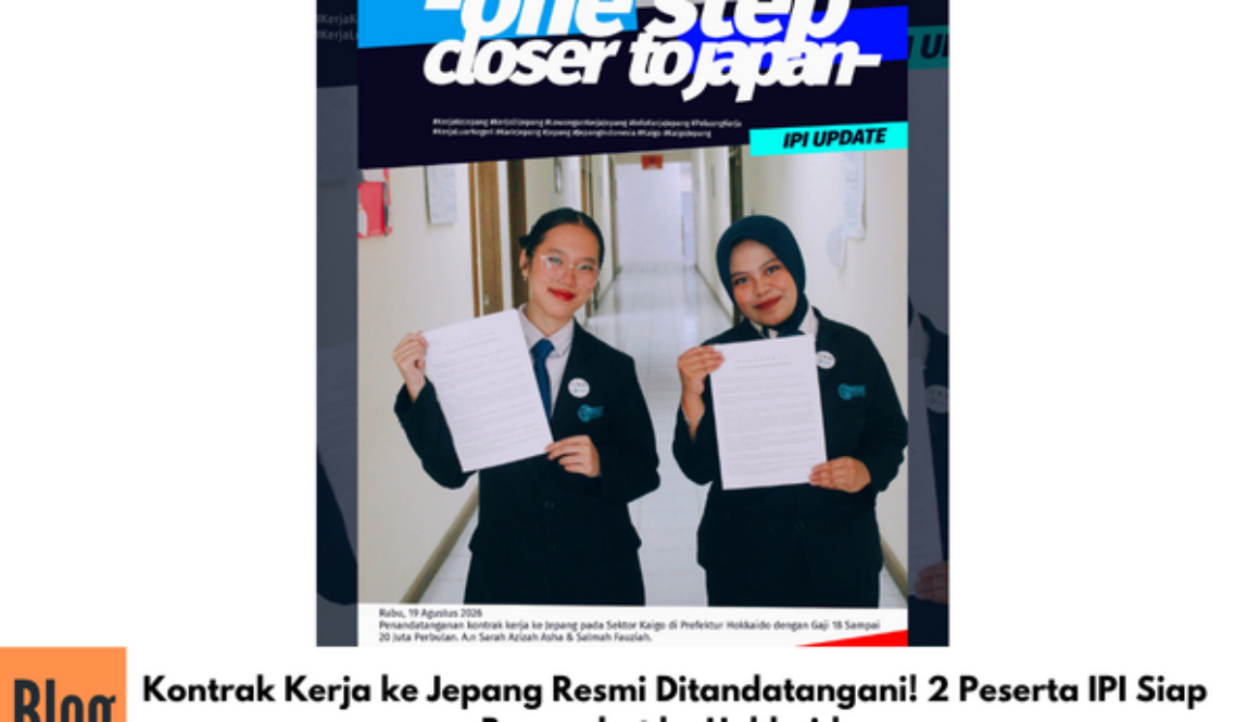 Kontrak Kerja ke Jepang Resmi Ditandatangani! 2 Peserta IPI Siap Berangkat ke Hokkaido
