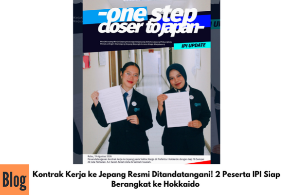 Kontrak Kerja ke Jepang Resmi Ditandatangani! 2 Peserta IPI Siap Berangkat ke Hokkaido