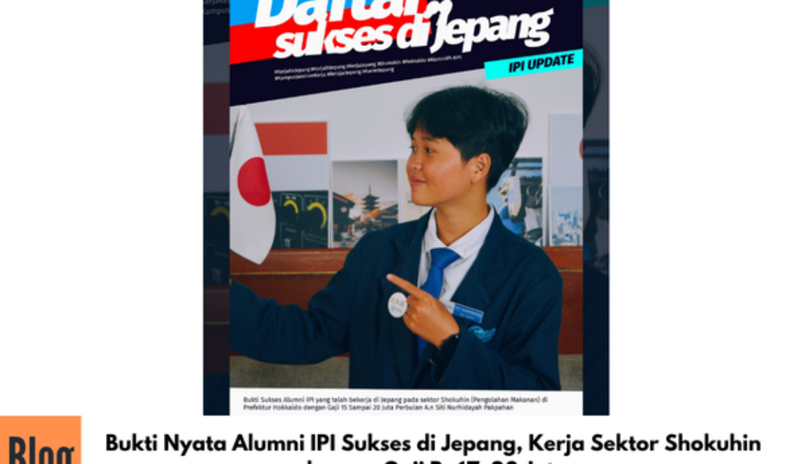 Bukti Nyata Alumni IPI Sukses di Jepang, Kerja Sektor Shokuhin dengan Gaji Rp17–20 Juta
