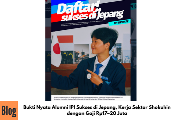 Bukti Nyata Alumni IPI Sukses di Jepang, Kerja Sektor Shokuhin dengan Gaji Rp17–20 Juta