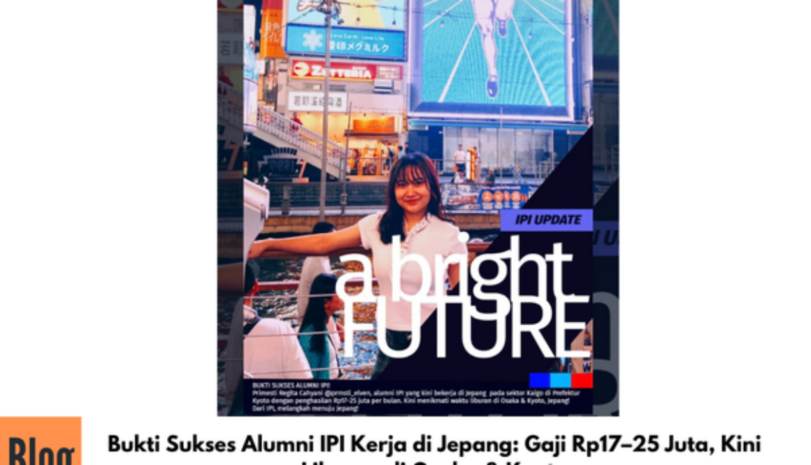 Bukti Sukses Alumni IPI Kerja di Jepang: Gaji Rp17–25 Juta, Kini Liburan di Osaka & Kyoto