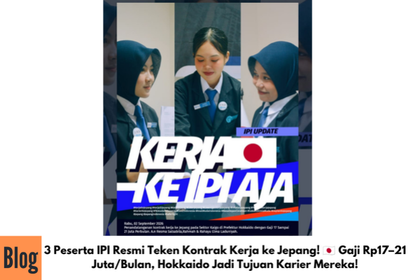 3 Peserta IPI Resmi Teken Kontrak Kerja ke Jepang! 🇯🇵 Gaji Rp17–21 Juta/Bulan, Hokkaido Jadi Tujuan Karier Mereka!