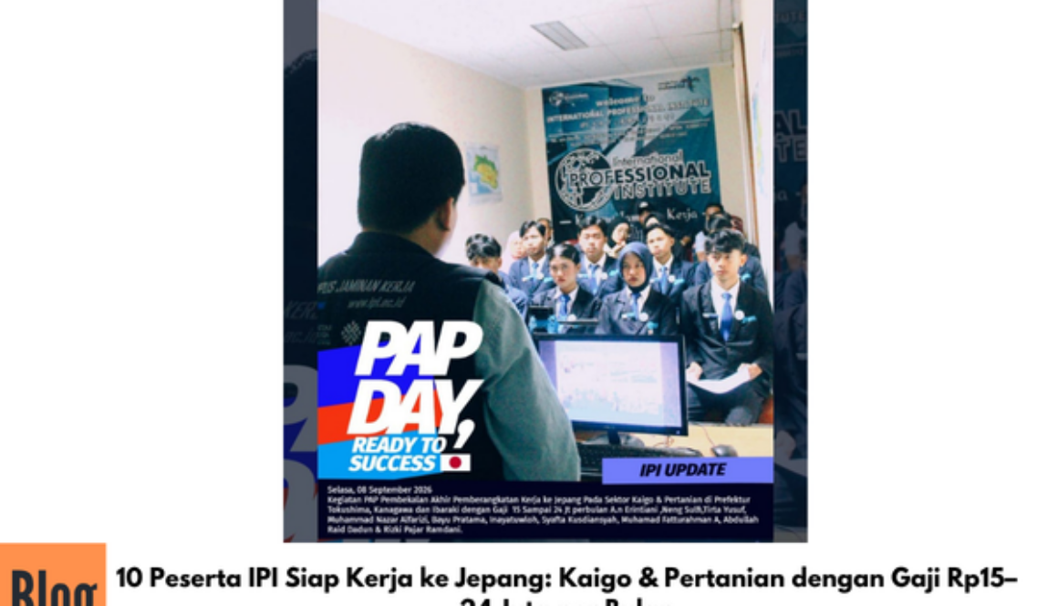 10 Peserta IPI Siap Kerja ke Jepang: Kaigo & Pertanian dengan Gaji Rp15–24 Juta per Bulan
