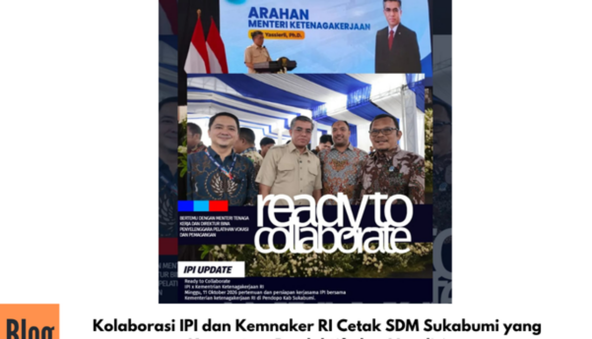 BloKolaborasi IPI dan Kemnaker RI Cetak SDM Sukabumi yang Kompeten, Produktif, dan Mandiri g (1)