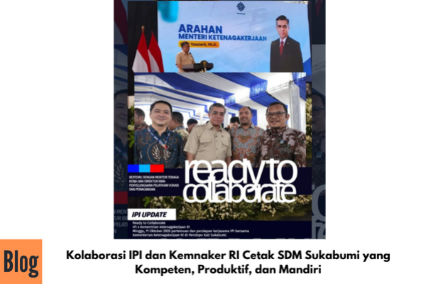 BloKolaborasi IPI dan Kemnaker RI Cetak SDM Sukabumi yang Kompeten, Produktif, dan Mandiri g (1)