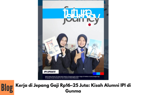 Kerja di Jepang Gaji Rp16–25 Juta: Kisah Alumni IPI di Gunma